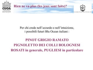 Rien ne va plus (les jeux sont faits)?
Per chi crede nell’azzardo o nell’intuizione,
i possibili futuri Blu Ocean italiani...