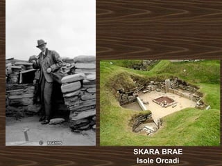 SKARA BRAE 
Isole Orcadi 
 