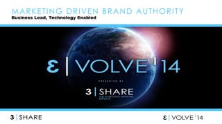 MARKET ING DRIVEN BRAND AUTHORI TY 
P R E S E N T E D B Y 
Business Lead, Technology Enabled 
 