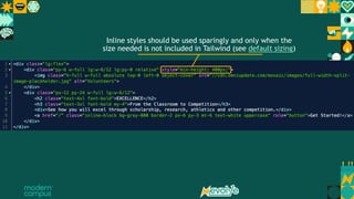 16 Insert slides with demo info for download use
Inline styles should be used sparingly and only when the
size needed is not included in Tailwind (see default sizing)
 