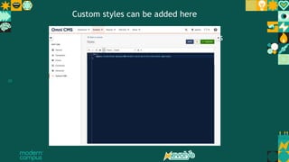20
Navigate to the Custom CSS section of styles
Custom styles can be added here
 