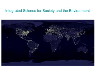 Integrated Science for Society and the Environment 