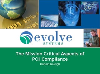Donald Raleigh
The Mission Critical Aspects of
PCI Compliance
 