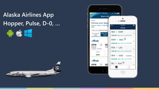Alaska Airlines App
Hopper, Pulse, D-0, …
 