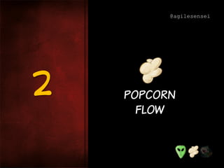 POPCORN
FLOW
2
@agilesensei
 