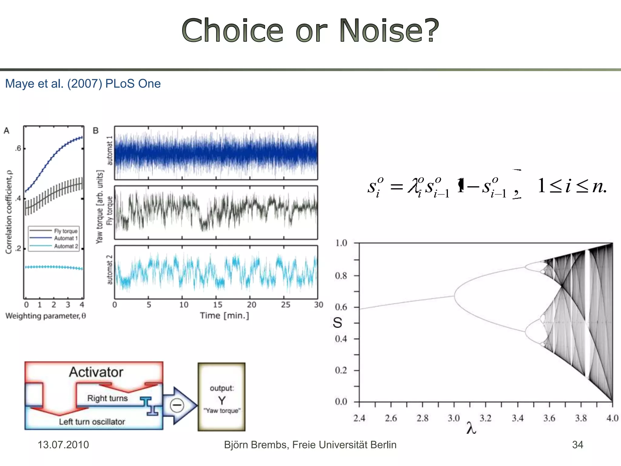 Choice or Noise?Maye et al. (2007) PLoSOne13.07.2010Björn Brembs, Freie Universität Berlin34