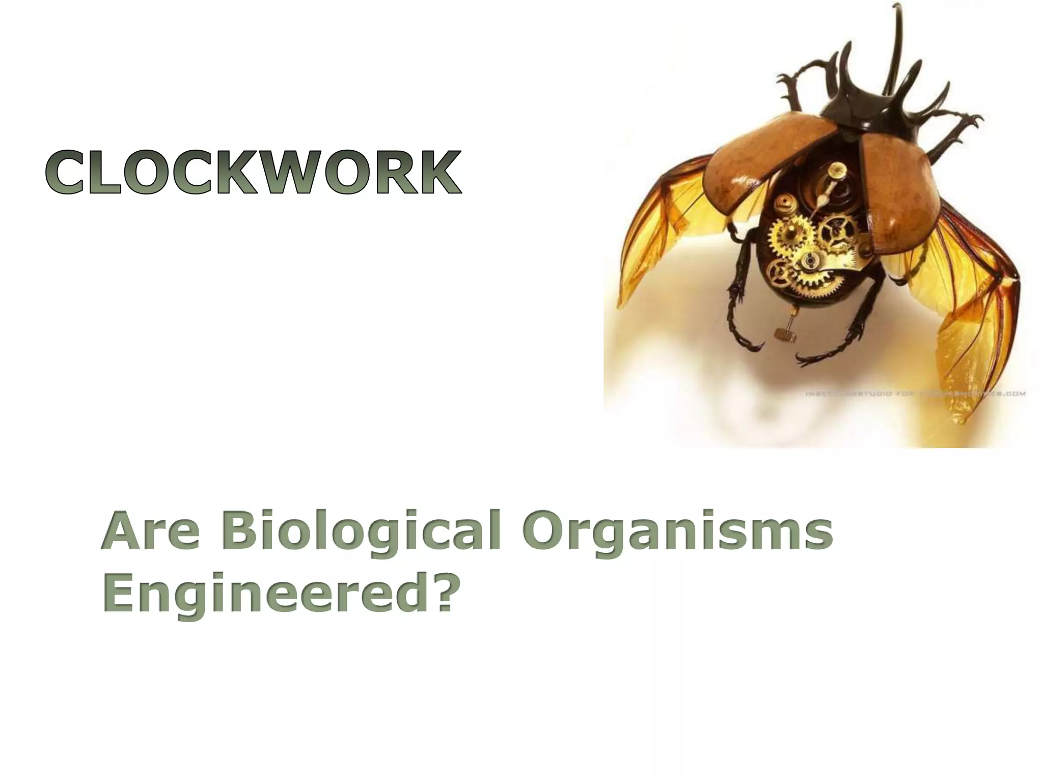 ClockworkAre Biological OrganismsEngineered?