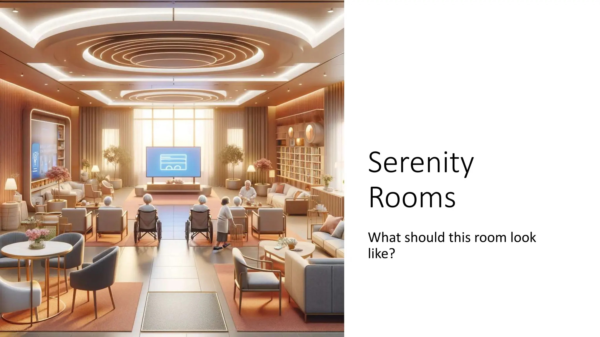 Serenity
Rooms
What should this room look
like?
 