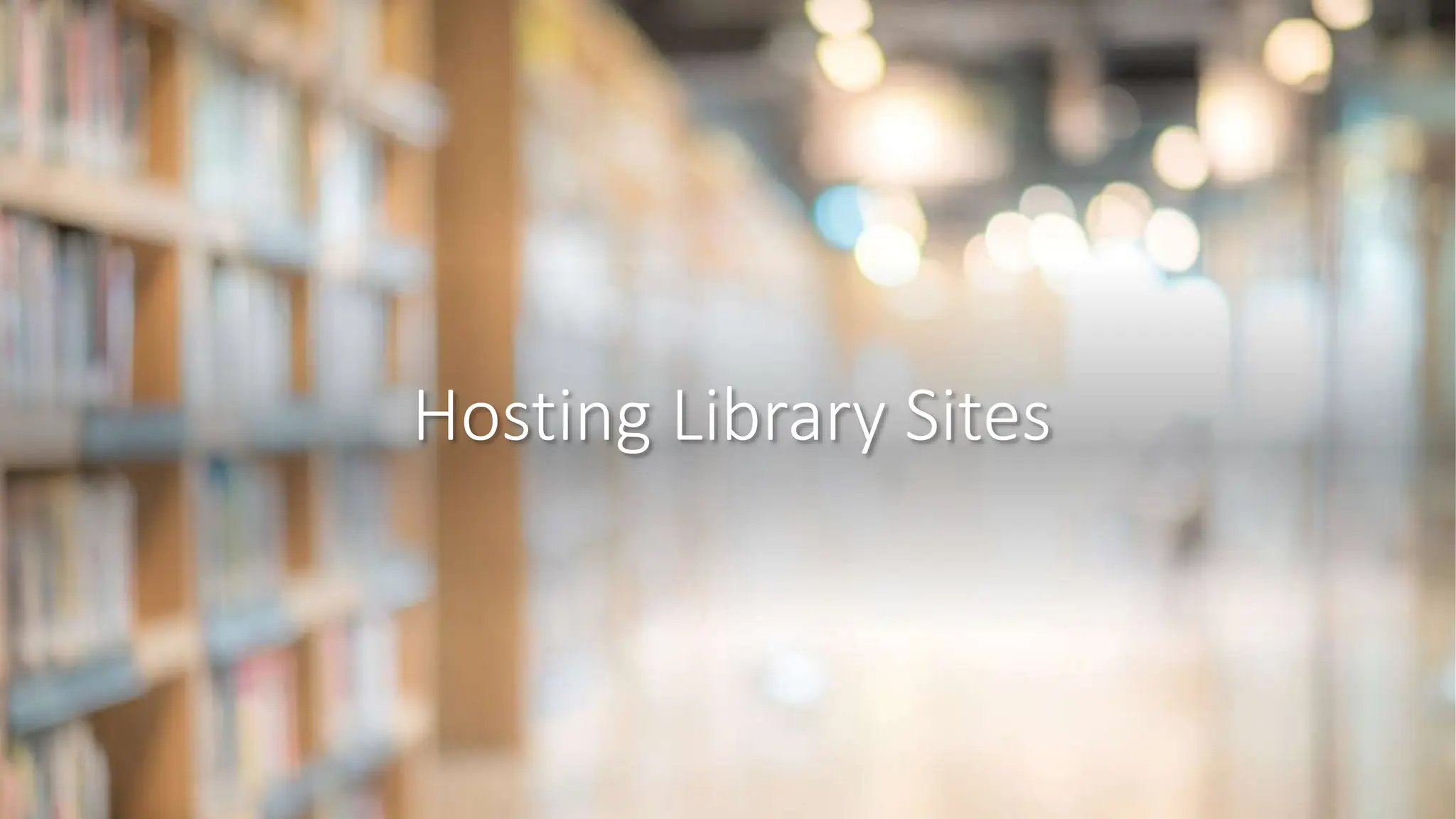 Hosting Library Sites
 