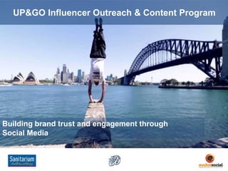 UP&GO Influencer Outreach & Content Program
Building brand trust and engagement through
Social Media
 