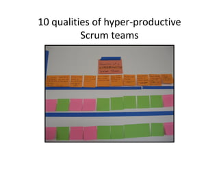 10 qualities of hyper-productive
          Scrum teams
 