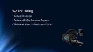 We are Hiring
• Software Engineer
• Software Quality Assurance Engineer
• Software Research – Computer Graphics
 