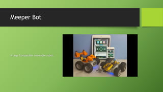 Meeper Bot
A Lego Compatible moveable robot.
 