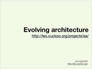 Evolving Archetecture