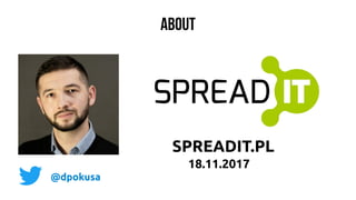 @dpokusa
ABOUT
SPREADIT.PL
18.11.2017
 