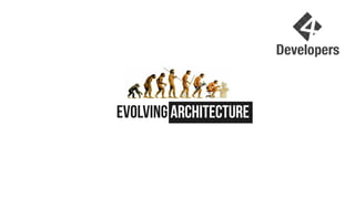 Evolving Architecture
 