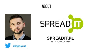 @dpokusa
ABOUT
SPREADIT.PL
18 LISTOPADA 2017
 