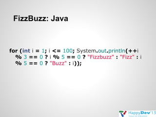FizzBuzz: Java

for (int i = 1; i <= 100; System.out.println(++i
% 3 == 0 ? i % 5 == 0 ? "Fizzbuzz" : "Fizz" : i
% 5 == 0 ? "Buzz" : i));

 