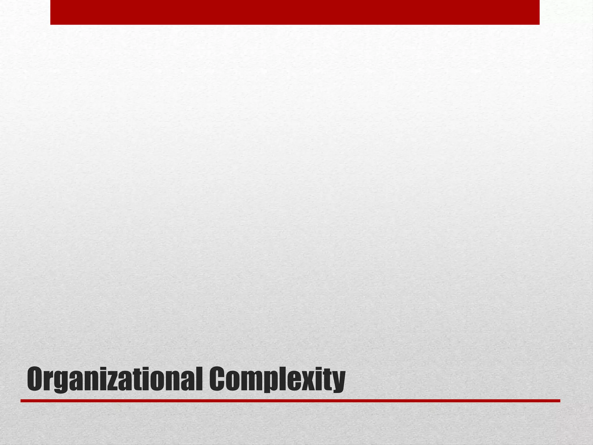 Organizational Complexity
 