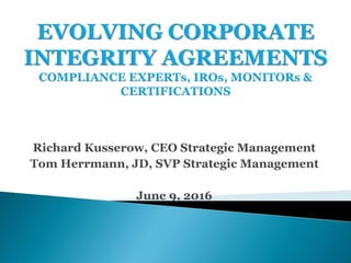 Richard Kusserow, CEO Strategic Management
Tom Herrmann, JD, SVP Strategic Management
June 9, 2016
 