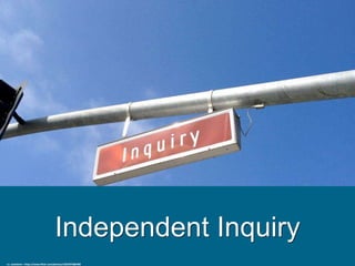 Independent Inquiry
cc: naotakem - https://www.flickr.com/photos/12832970@N00
 
