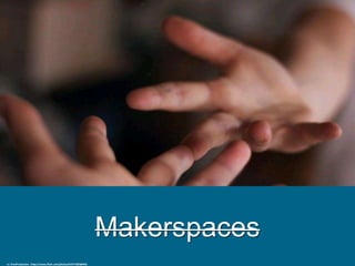 Makerspaces
cc: EmsiProduction - https://www.flickr.com/photos/67577285@N02
 
