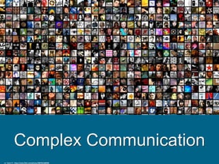Complex Communication
cc: ˙Cаvin 〄 - https://www.flickr.com/photos/48876614@N00
 