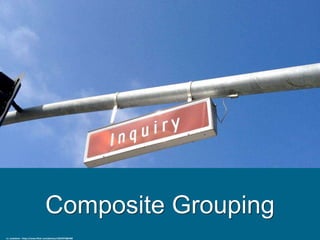 Composite Grouping
cc: naotakem - https://www.flickr.com/photos/12832970@N00
 