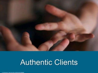 Authentic Clients
cc: EmsiProduction - https://www.flickr.com/photos/67577285@N02
 