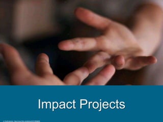 Impact Projects
cc: EmsiProduction - https://www.flickr.com/photos/67577285@N02
 