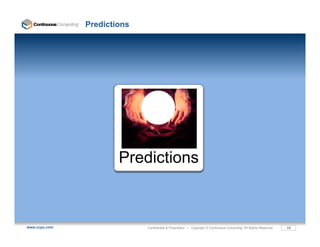 Predictions




                       Predictions



www.ccpu.com                 Confidential & Proprietary • Copyright © Continuous Computing. All Rights Reserved.   19
 