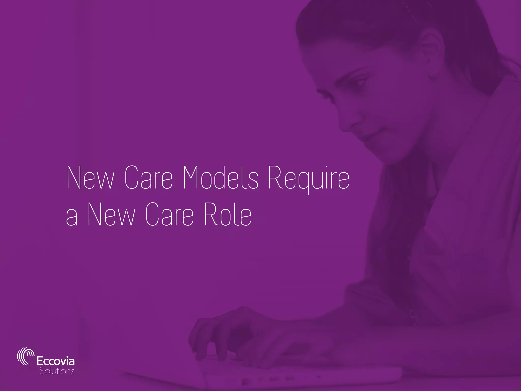 New Care Models Require
a New Care Role
 