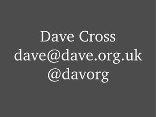 Dave Cross [email_address] @davorg 
