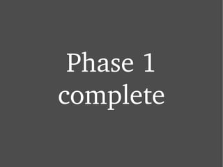 Phase 1 complete 
