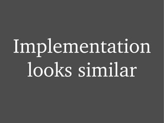 Implementation looks similar 