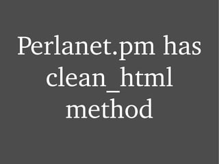 Perlanet.pm has clean_html method 