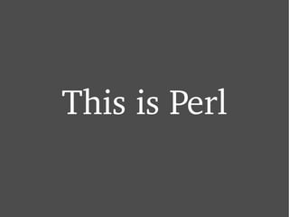This is Perl 