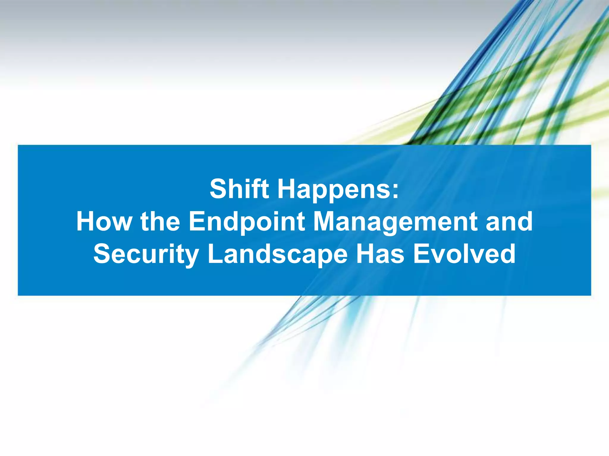 Shift Happens: How the Endpoint Management and Security Landscape Has Evolved