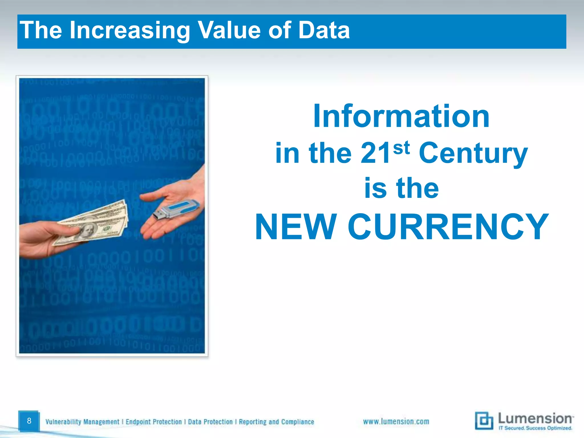 The Increasing Value of Data8Informationin the 21st Century is the NEW CURRENCY