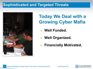 Sophisticated and Targeted Threats9Today We Deal with a Growing Cyber MafiaWell Funded.
