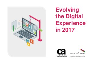 Evolving
the Digital
Experience
in 2017
 