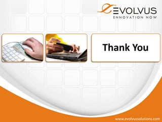 Thank You

www.evolvussolutions.com

 