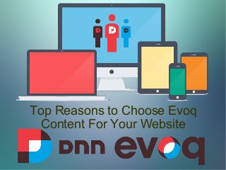 Top Reasons to Choose Evoq
Content For Your Website
 