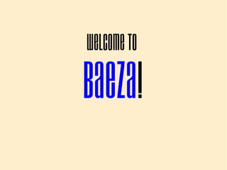Welcometo
Baeza!
 