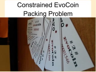 Constrained EvoCoin
Packing Problem
 