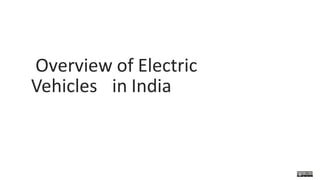Overview of Electric
2
Vehicles in India
 