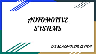 AUTOMOTIVE
SYSTEMS
CAR AS A COMPLETE SYSTEM
 