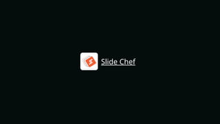 Slide Chef
 