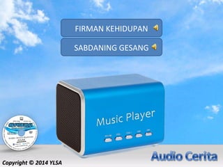 SABDANING GESANG
FIRMAN KEHIDUPAN
CopyrightCopyright ©© 2014 YLSA2014 YLSA
 