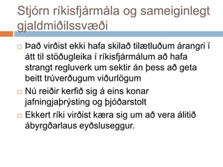 Stjórn ríkisfjármála og sameiginlegt gjaldmiðilssvæðiÞað virðist ekki hafa skilað tilætluðum árangri í átt til stöðugleika í ríkisfjármálum að hafa strangt regluverk um sektir án þess að geta beitt trúverðugum viðurlögumNú reiðir kerfið sig á eins konar jafningjaþrýsting og þjóðarstoltEkkert ríki virðist kæra sig um að vera álitið ábyrgðarlaus eyðsluseggur. 